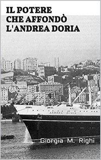 Giorgia M. Righi - Il potere che affondò l'Andrea Doria (2017)