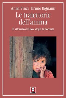 Anna Vinci, Bruno Bignami - Le traiettorie dell’anima. Il silenzio di Dio e degli Innocenti (2025)