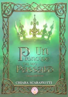 Chiara Scarafiotti - Un Principe dal mio passato (2025)