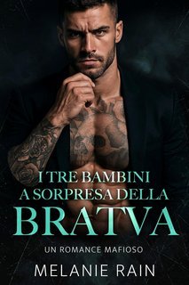 Melanie Rain - I Tre Bambini a Sorpresa della Bratva (2025)