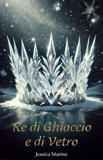 Jessica Marino - Re di Ghiaccio e di Vetro (2025)