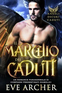 Eve Archer - Angeli Oscuri Caduti Vol. 1. Il Marchio del Caduto (2025)