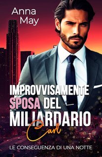 Anna May - I Ricchi Amanti Peccaminosi Vol. 9. Improvvisamente Sposa del Miliardario (2025)