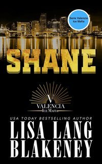 Lisa Lang Blakeney - Serie Valencia Ice Mafia Vol. 2. Shane (2025)