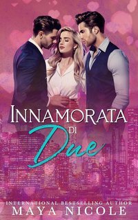 Maya Nicole - Commedie romantiche piccanti Vol. 2. Innamorata di Due (2025)