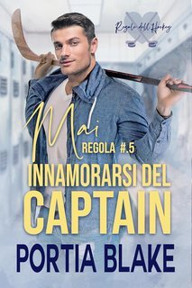 Portia Blake - Regola #0.5. Mai Innamorarsi del Capitano (2025)