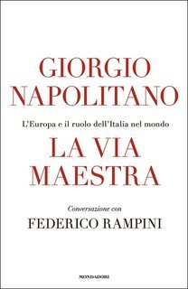 Giorgio Napolitano - La via maestra (2013)