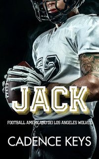 Cadence Keys - Football americano dei Los Angeles Wolves Vol. 1. Jack (2025)