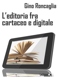 Gino Roncaglia - L'editoria fra cartaceo e digitale (2012)