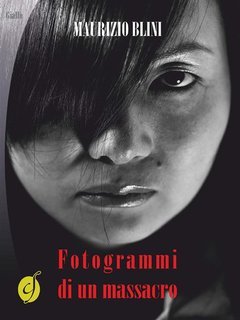 Maurizio Blini - Fotogrammi di un massacro (2014)