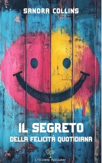 Sandra Collins - Il segreto della felicità quotidiana (2024)