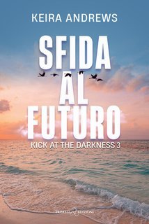 Keira Andrews - Kick at the darkness Vol. 3.Sfida al futuro (2025)