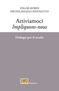Edgar Morin, Michelangelo Pistoletto - Attiviamoci. Dialogo per il secolo (2019)