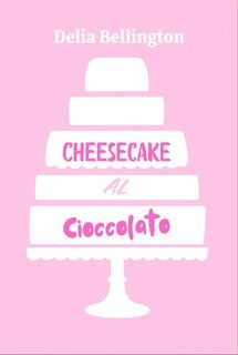 Delia Bellington - Cheesecake al Cioccolato (2025)