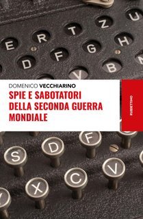 Domenico Vecchiarino - Spie e sabotatori della Seconda guerra mondiale (2025)