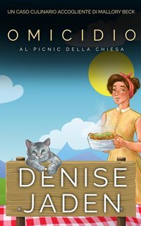 Denise Jaden - Un Caso Culinario Accogliente di Mallory Beck Vol. 2. Omicidio al Picnic della Chiesa (2025)