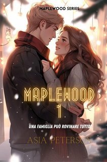 Asia Peterson - Maplewood Vol. 1. Una famiglia può rovinare tutto? (2025)