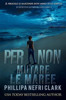 Phillipa Nefri Clark - Il detective Liz Moorland Vol. 3. Per non mutare le maree (2025)