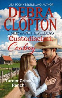 Debra Clopton - I Mezzani del Texas Vol. 14. Custodiscimi, Cowboy (2025)