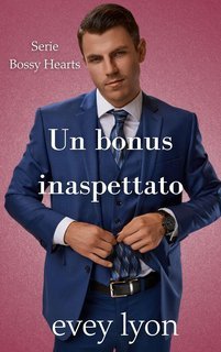 Evey Lyon - Bossy Hearts Vol. 1. Un bonus inaspettato (2025)