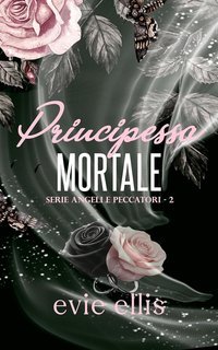 Evie Ellis - Angeli peccatori Vol. 2. Principessa Mortale (2025)
