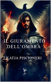 Katja Piscioneri - La saga dell'eclissi Vol. 3. Il Giuramento dell'Ombra (2025)
