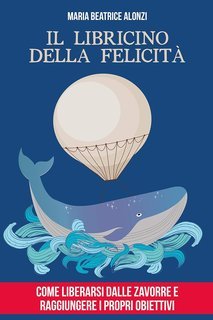 Maria Beatrice Alonzi – Il libricino della felicità (2019)