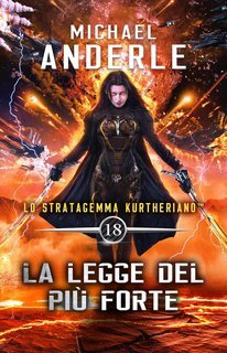 Michael Anderle - Lo Stratagemma Kurtheriano™ Vol. 18. La legge del più forte (2025)