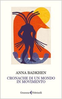Anna Badkhen - Cronache di un mondo in movimento (2025)