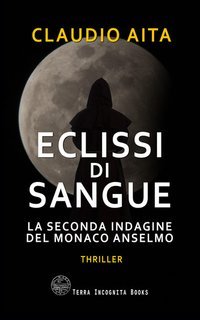 Claudio Aita - Eclissi di sangue. La seconda indagine del monaco Anselmo (2025)