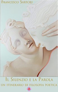 Francesco Sartori - Il silenzio e la parola. Un itinerario di filosofia poetica (2025)
