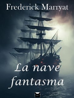 Frederick Marryat - La nave fantasma. La leggenda dell'Olandese Volante (2025)