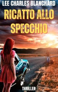 Lee Charles Blanchard - Ricatto allo specchio. Le pagine del brivido Vol. 1 (2025)