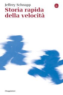 Jeffrey Schnapp - Storia rapida della velocità (2025)