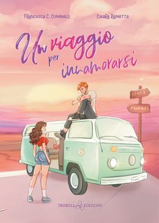 Francesca C. Cominelli, Chiara Rametta - Un viaggio per innamorarsi (2025)
