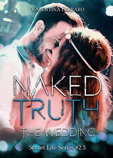 Valentina Ferraro - Secret Life Series vol. 2.5 - Naked Truth. The Wedding (2019)