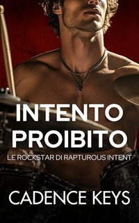 Cadence Keys - Le Rockstar di Rapturous Intent Vol. 2. Intento Proibito (2025)