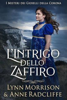 Lynn Morrison, Anne Radcliffe - I Misteri dei Gioielli della Corona Vol. 3. L’Intrigo dello Zaffiro (2025)