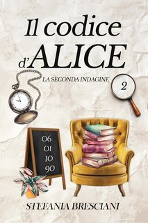 Stefania Bresciani - Il codice d'Alice (2025)