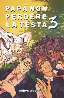 Ahiryn Woodrop - Papà non perdere la testa 3 (2025)