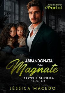 Jéssica Macedo - Fratelli Oliveira Vol. 3. Abbandonata dal magnate (2025)