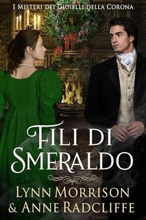 Lynn Morrison, Anne Radcliffe - I Misteri dei Gioielli della Corona Vol. 4. Fili di Smeraldo (2025)