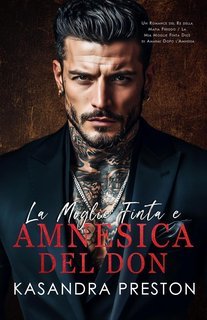 Kasandra Preston - Mafia. Sangue e Tradimento Vol. 2. La Moglie Finta e Amnesica del Don (2025)