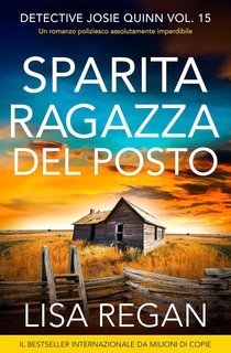 Lisa Regan - Detective Josie Quinn Vol. 15. Sparita ragazza del posto (2025)