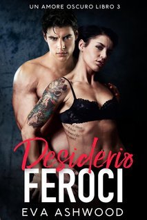Eva Ashwood - Un Amore Oscuro Vol. 3. Desiderio Feroce (2025)