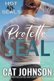 Cat Johnson - Hot SEALs Vol. 5. Protetto da un SEAL (2025)