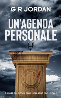 G R Jordan - Thriller Polizieschi delle Highlands e delle Isole Vol. 7 Un'Agenda Personale (2025)