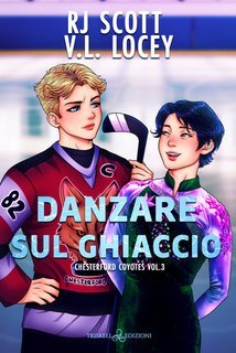 R.J. Scott, V. L. Locey - Chesterford Coyotes Vol. 3. Danzare sul ghiaccio (2025)