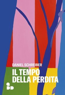 Daniel Schreiber - Il tempo della perdita (2025)