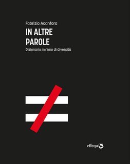 Fabrizio Acanfora - In altre parole. Dizionario minimo di diversità (2021)